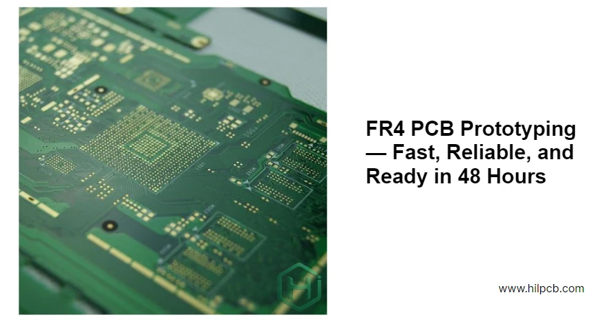 FR4 Prototyping — Fast Turnaround for Design Verification Without Compromise